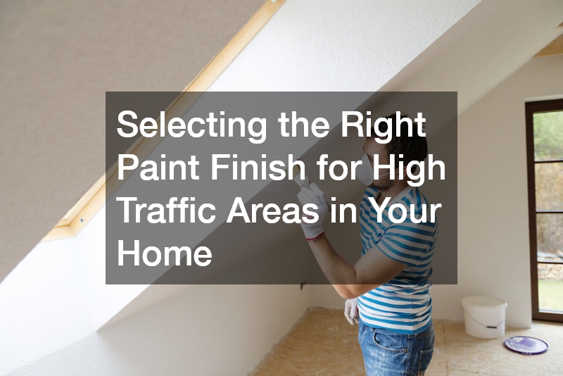 Selecting the Right Paint Finish for High Traffic Areas in Your Home