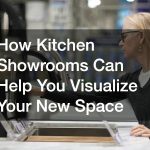 How Kitchen Showrooms Can Help You Visualize Your New Space